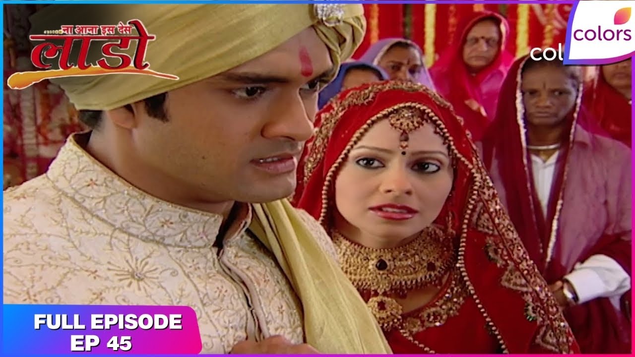 Na Aana Is Des Laado | Full Episode Ep. 45 | Bhagwani leaves everyone shocked | Colors TV