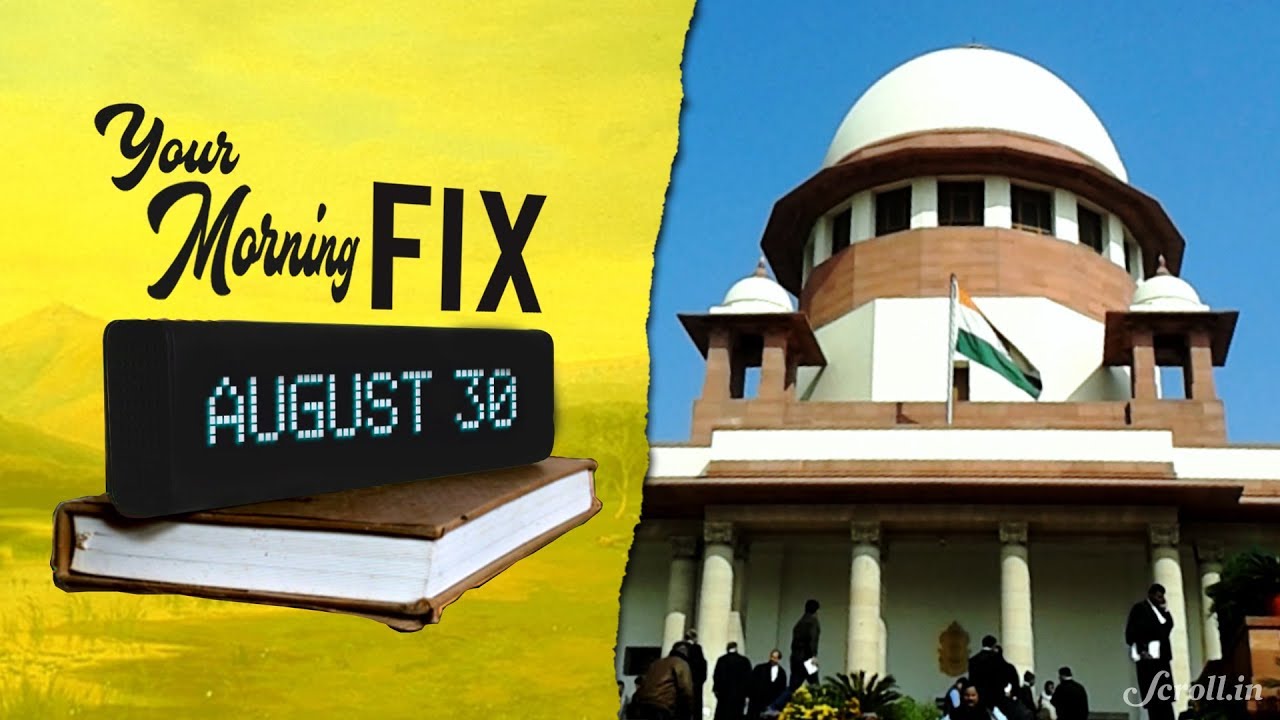 Your Morning Fix: ‘Dissent is the safety valve of democracy,’ Supreme Court on activists’ arrests