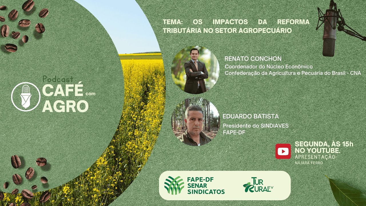 CAFÉ COM AGRO | OS IMPACTOS DA REFORMA TRIBUTÁRIA NO SETOR AGROPECUÁRIO