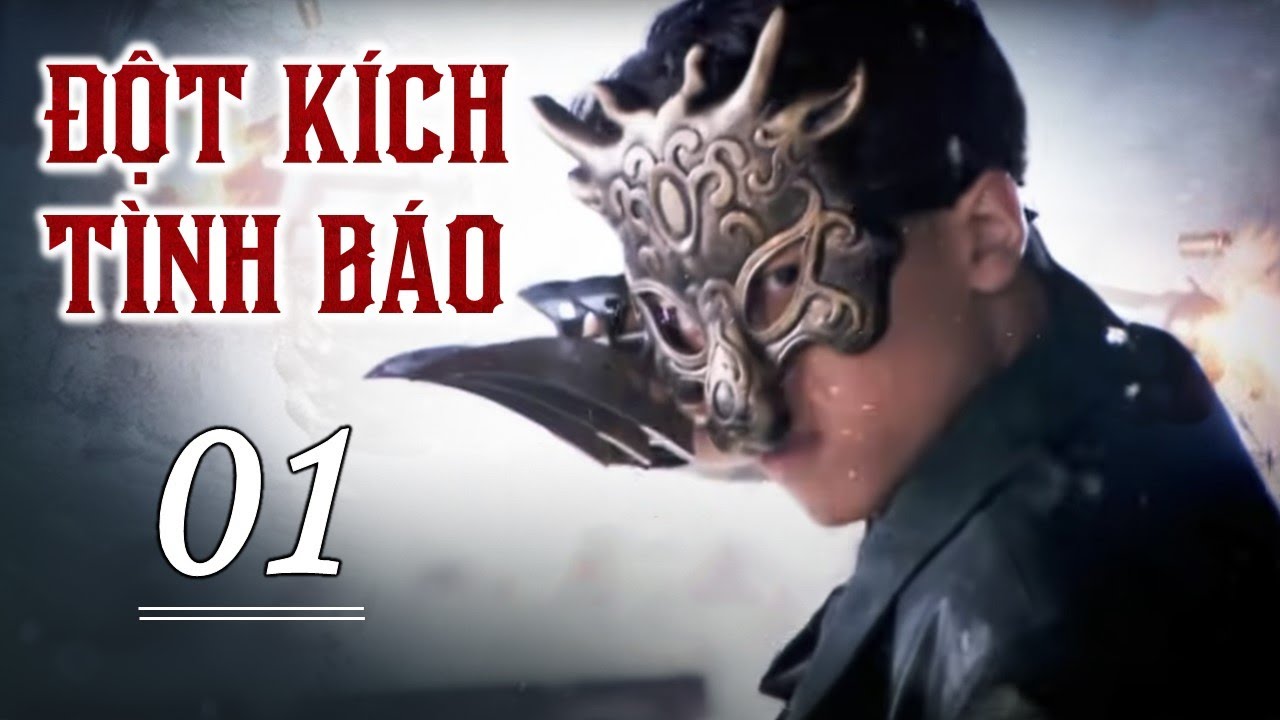 ĐỘT KÍCH TÌNH BÁO TẬP 01 - Phim Hành Động Đặc Sắc 2022 (Thuyết Minh)