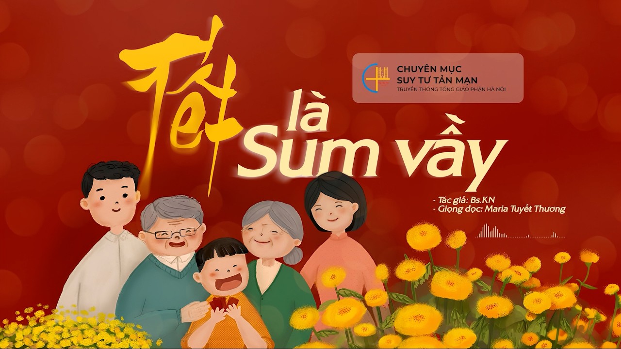 Tết là sum vầy - Tác giả: Bs.KN || Suy tư tản mạn