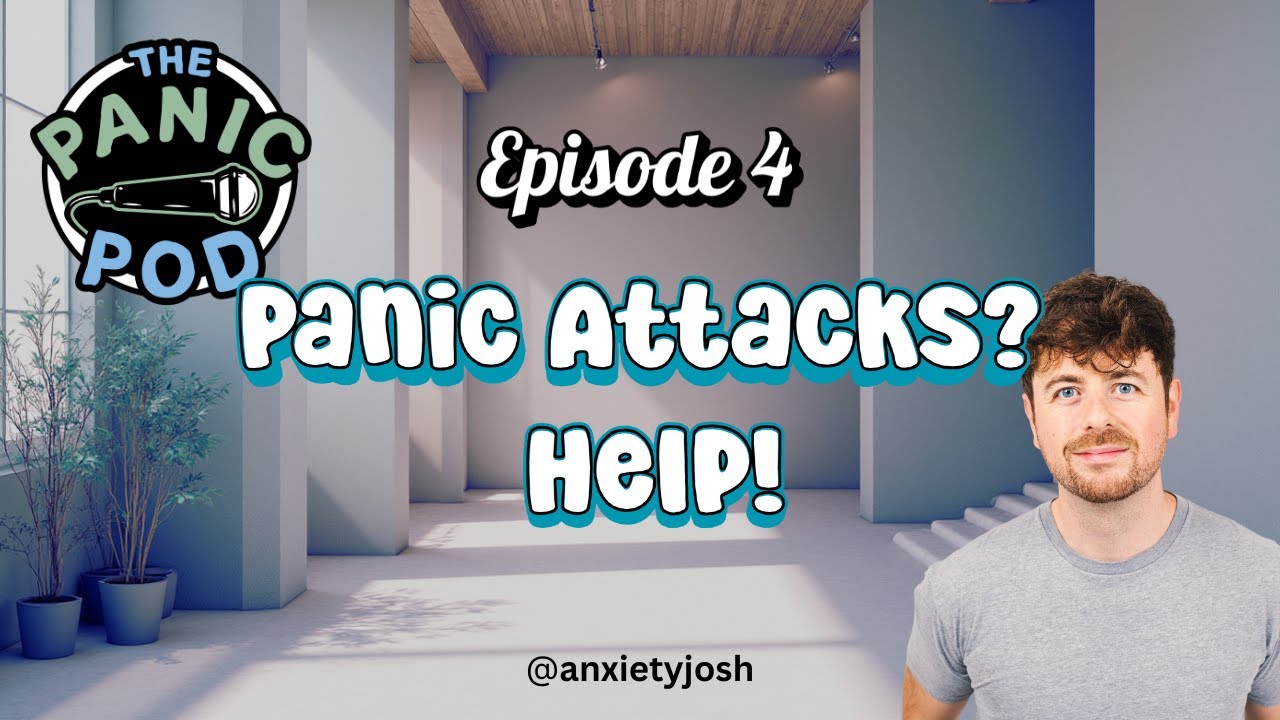 The Panic Pod Episode 4: Panic Attacks? Help!