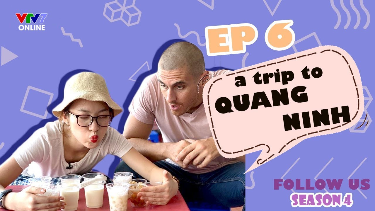 Follow Us mùa 4 - số 6 | A trip to Quang Ninh - Lần đầu thử sữa chua trân châu
