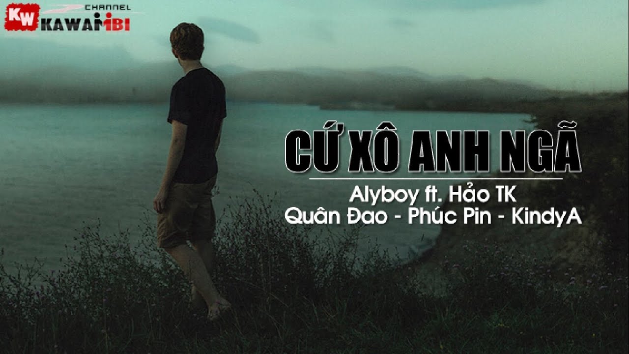 Cứ Xô Anh Ngã - Alyboy ft. Quân Đao, Phúc Pin, KindyA & Hảo TK [ Video Lyrics ]