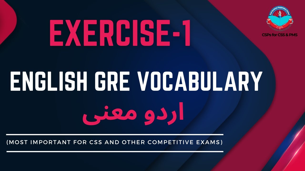 ENGLISH GRE VOCABULARY EXERCISE 1 By CSPs  | For CSS,PMS &  Other FPSC exams