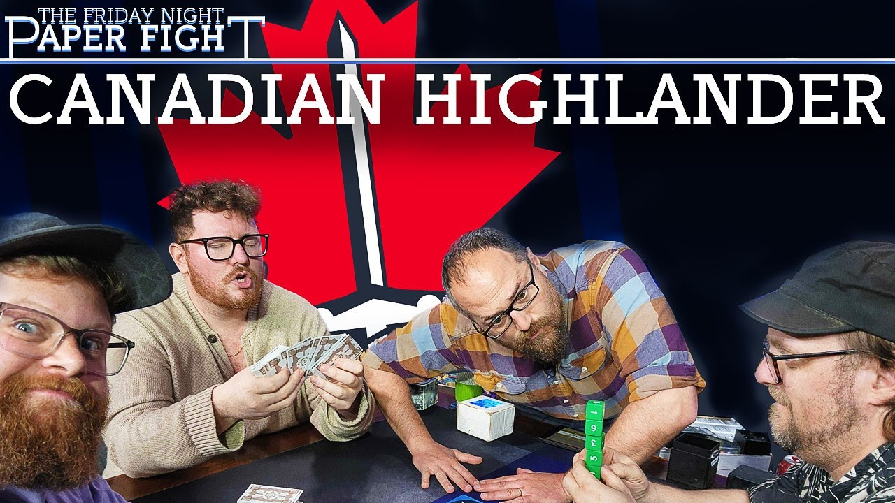 Canadian Highlander || Friday Night Paper Fight 2025-07-04