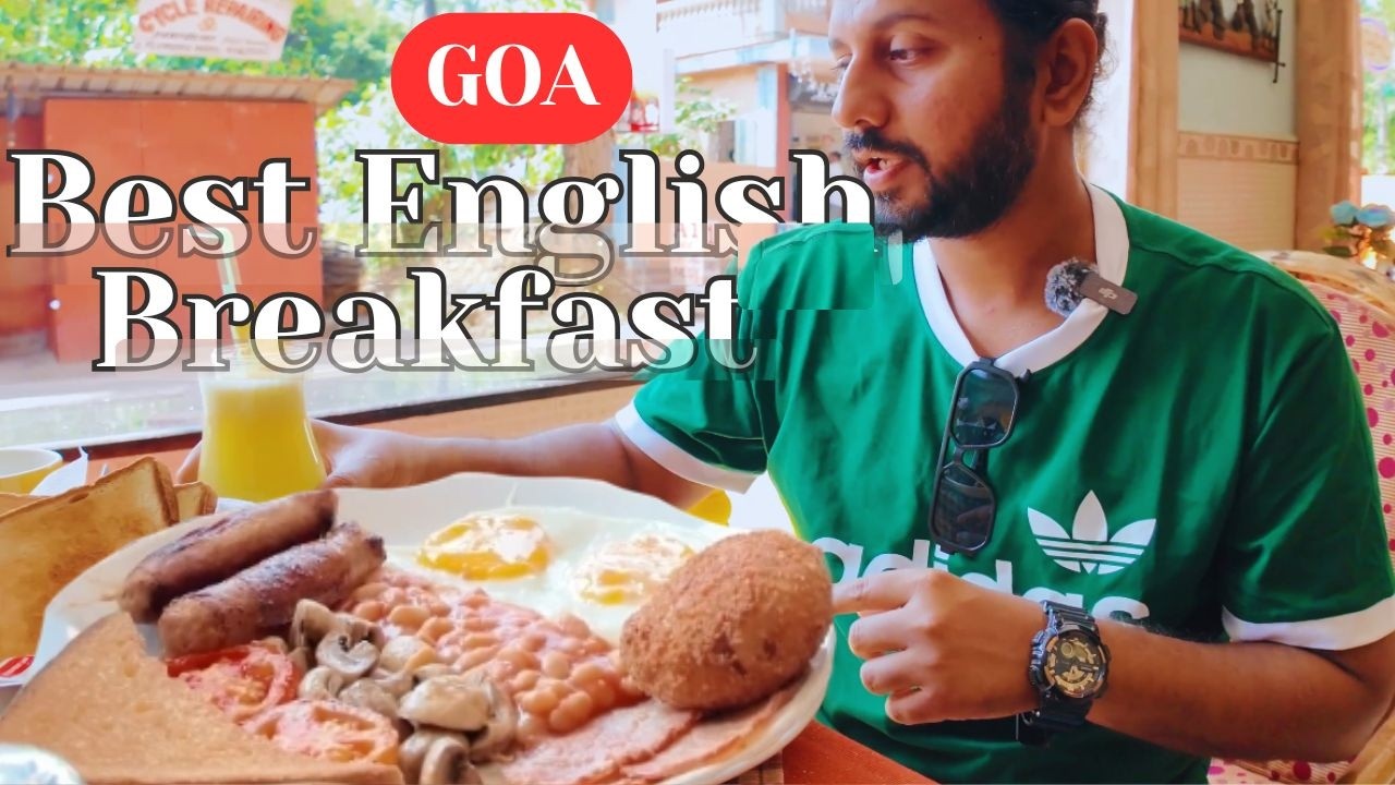 BRILLIANT ! English Breakfast in Arpora, North-Goa, India 🇮🇳