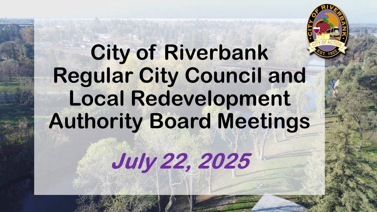 July 22, 2025 Riverbank City Council Meetings