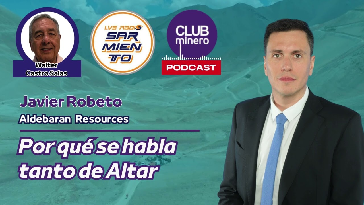 Javier Robeto (Aldebaran Resources): Por qué se habla tanto de Altar y su cobre