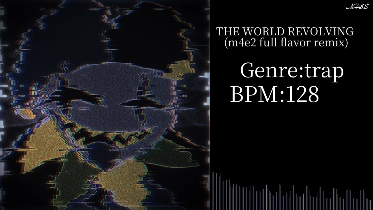 THE WORLD REVOLVING(m4e2 full flavor remix)