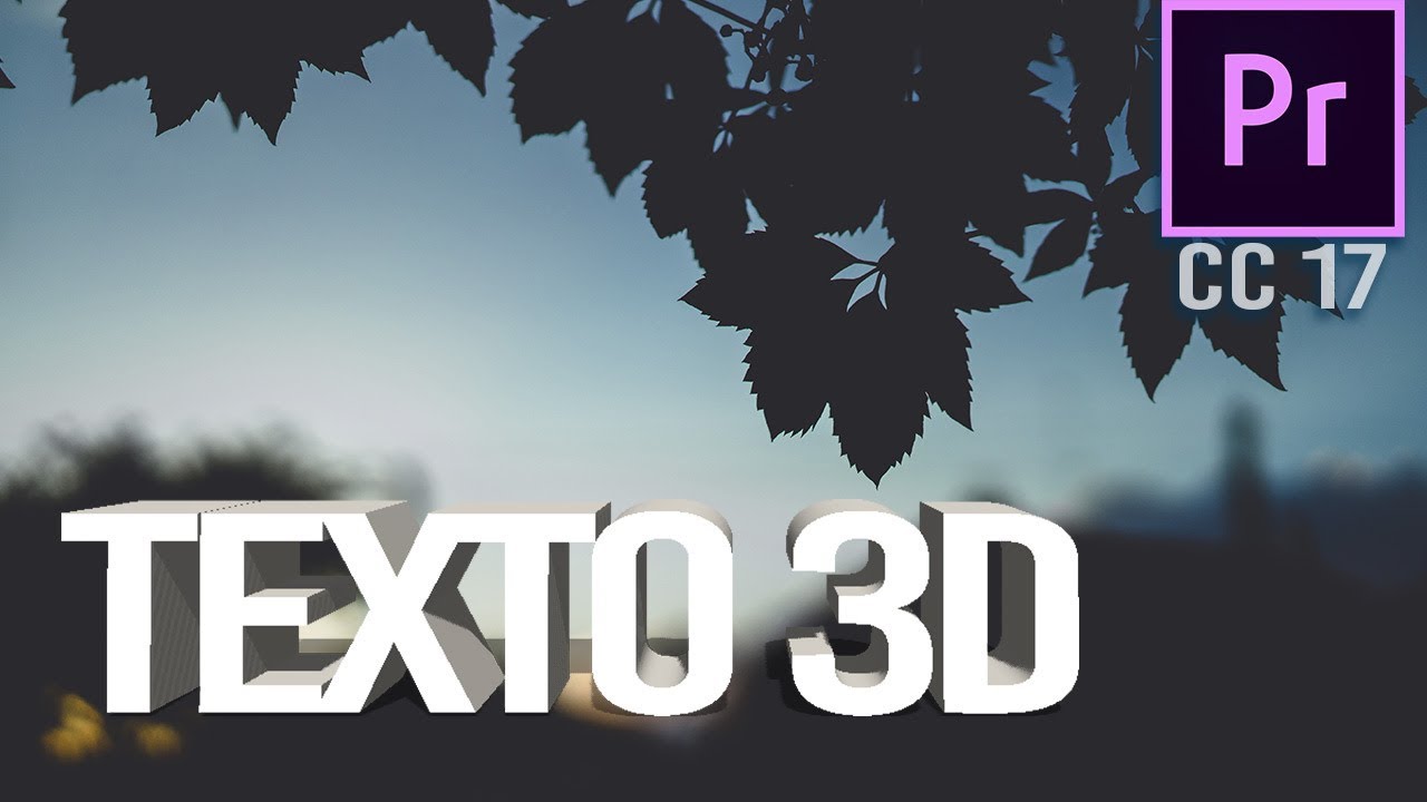 ¿Cómo hacer texto 3D? | Tutorial Adobe Premiere Pro CC 2017