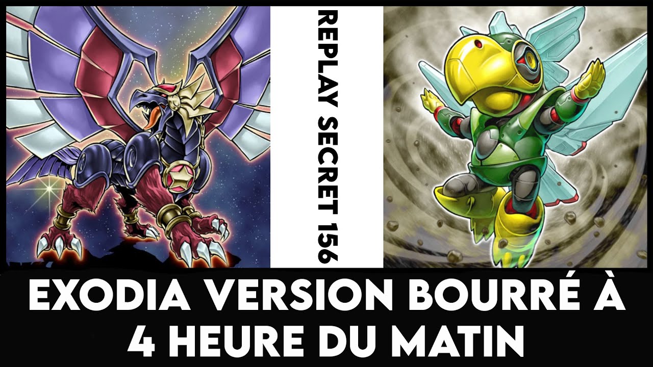 Replay Secret 156 : Exodia version bourré à 4 heures du matin