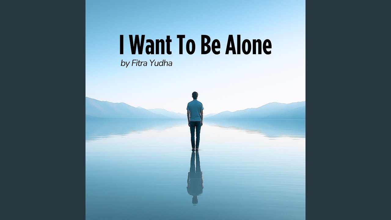 I Want to Be Alone