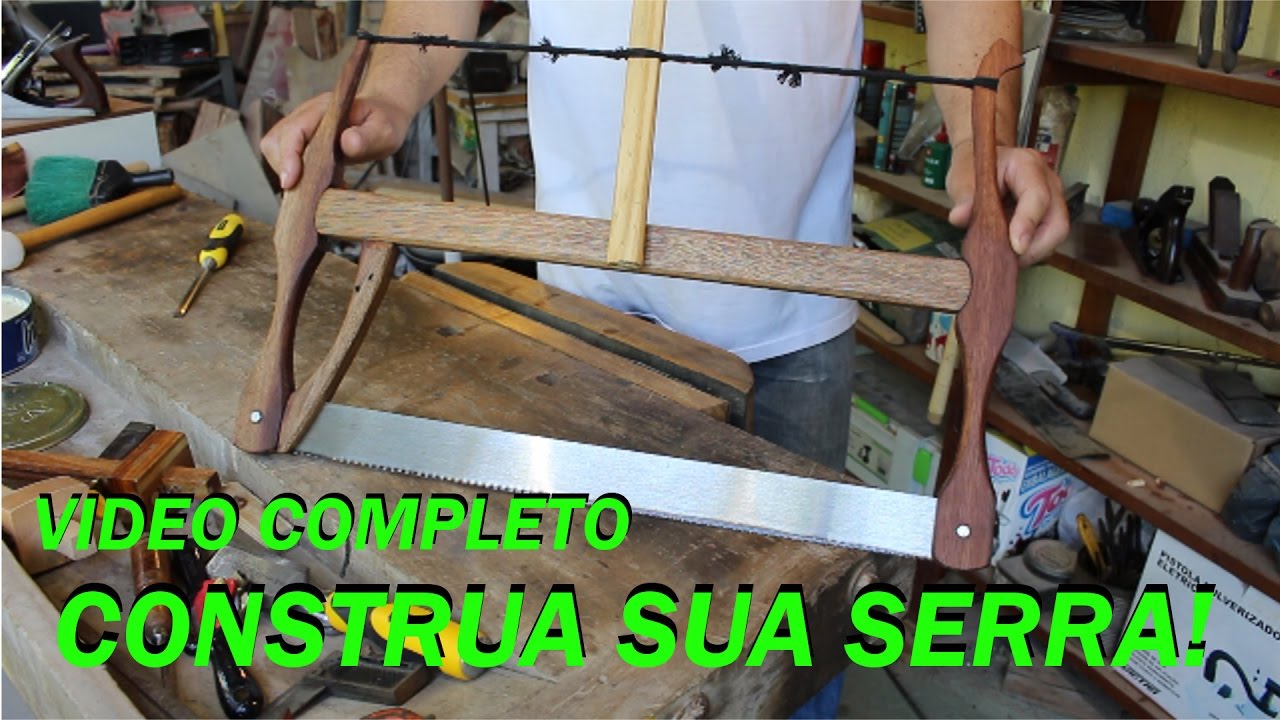 COMPLETO - Como fazer uma serra de arco - frame saw