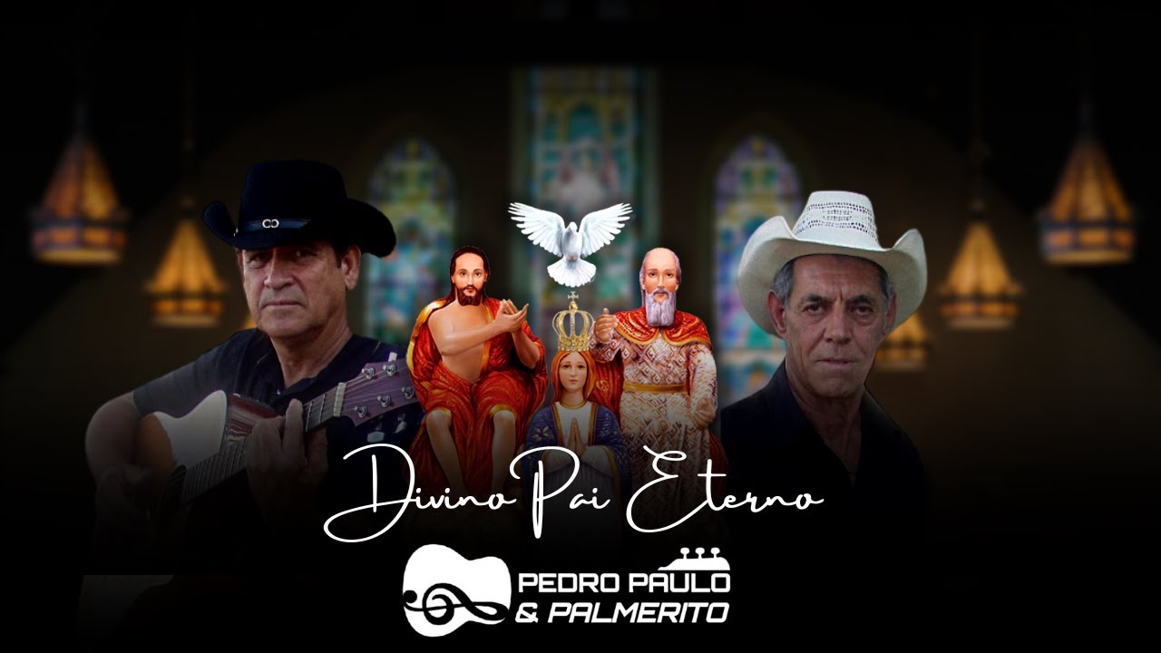 Divino Pai Eterno Trindade - Pedro Paulo e Palmerito
