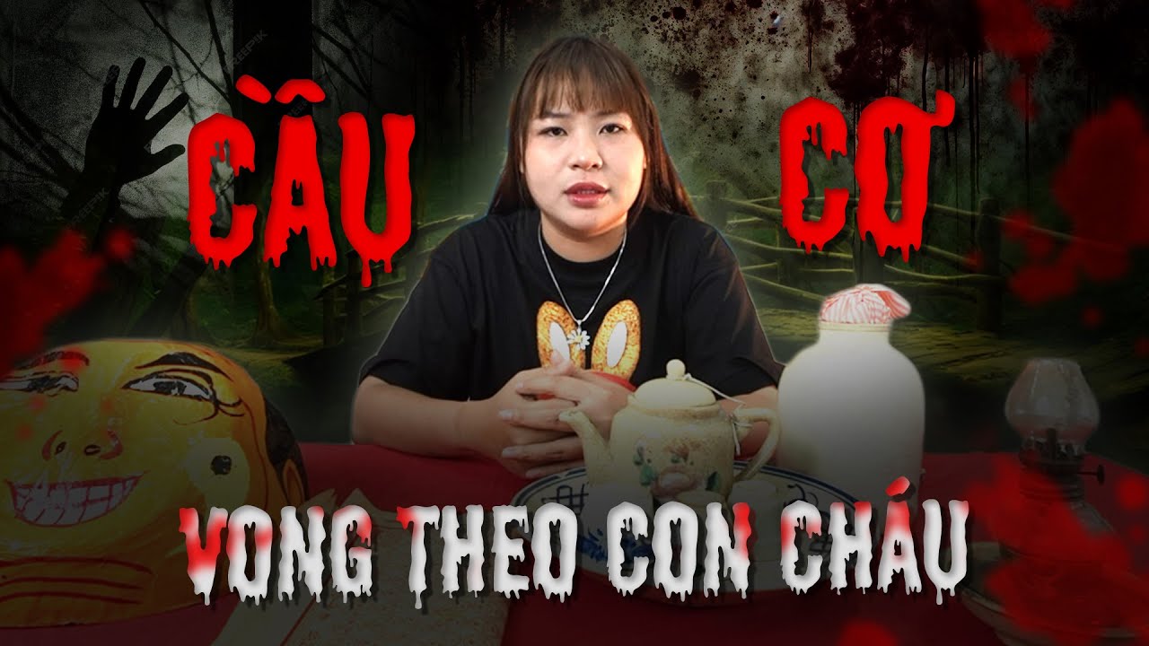 Truyện ma PHỤNG LAI - CẦU CƠ VONG THEO CON CH&Aacute;U - TRUYỆN MA C&Oacute; THẬT