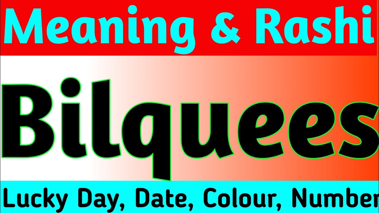 Bilquees Name Meaning | Bilquees Naam Ki Rashi | Bilquees Naam Ka Matlab | Bilquees Name Status