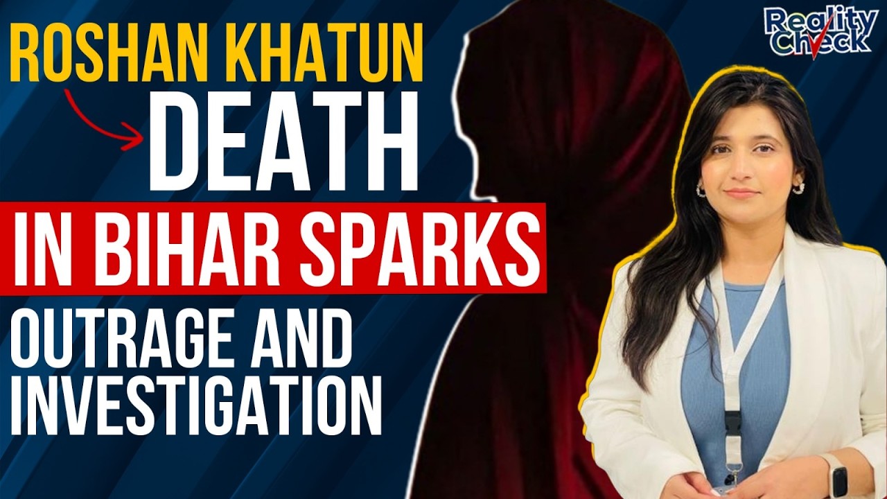 Roshan Khatun Death in Bihar Sparks Outrage and Investigation