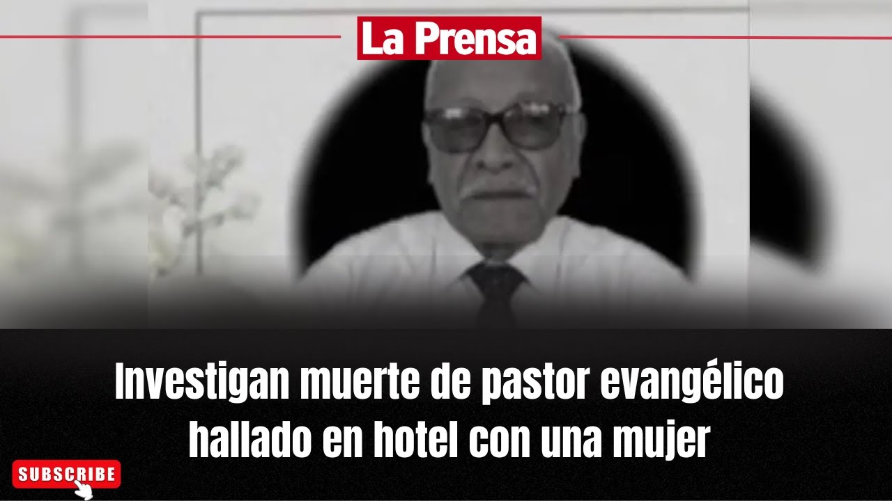 Investigan muerte de pastor evangélico hallado en hotel con una mujer