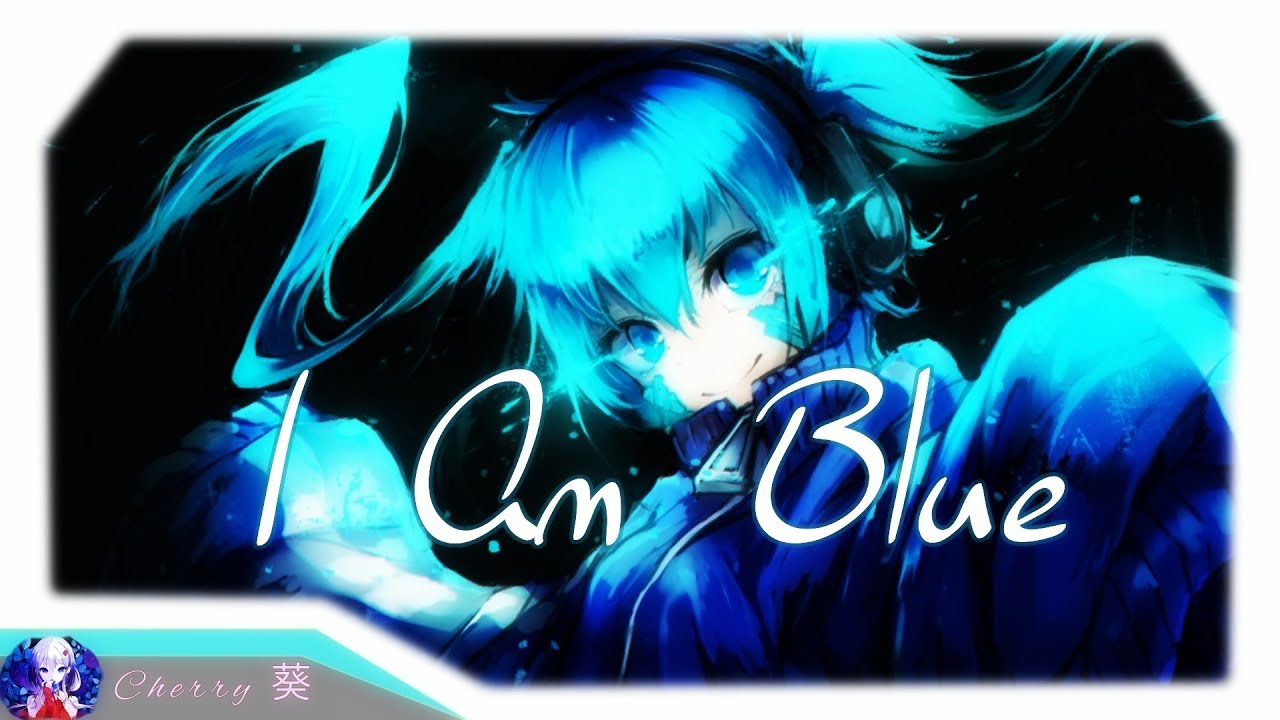 Nightcore - I Am Blue (Da Ba Dee)