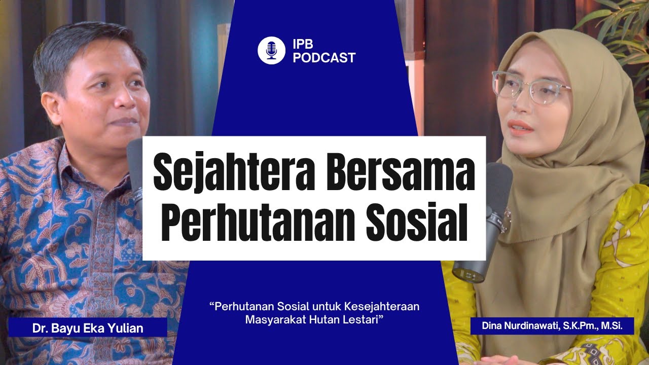 IPB Podcast: Perhutanan Sosial untuk Kesejahteraan Masyarakat Hutan Lestari