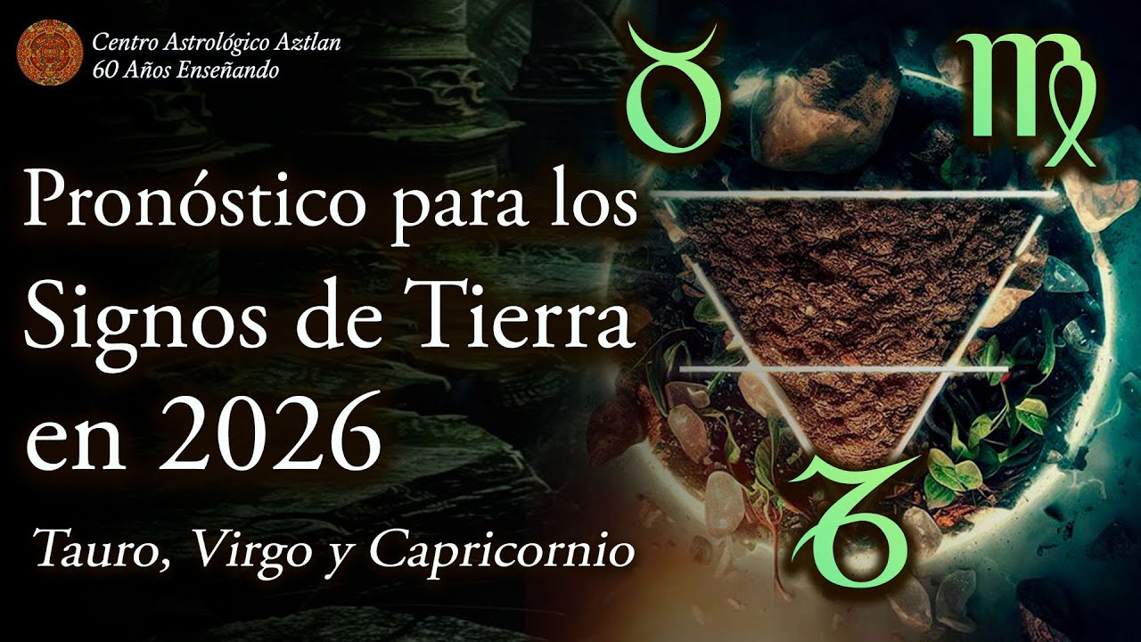 Pronóstico para los Signos de Tierra en 2026: Tauro, Virgo y Capricornio
