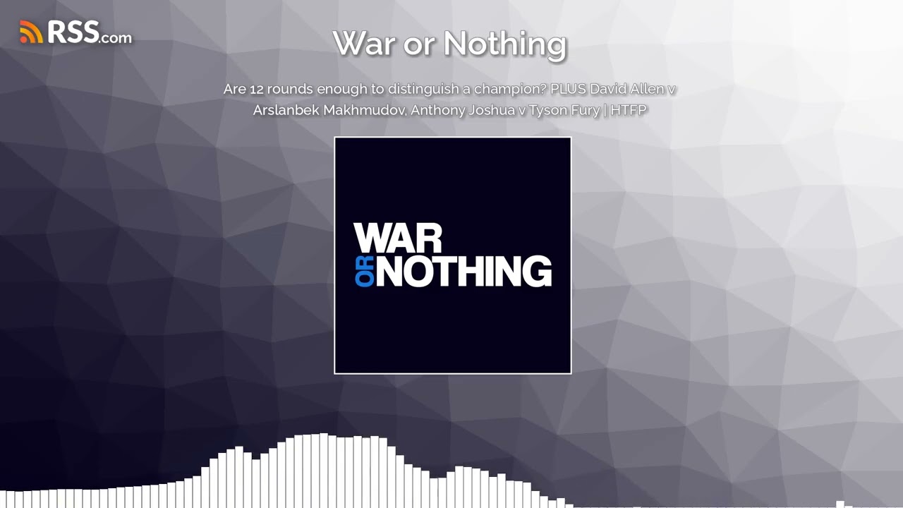 War or Nothing | Are 12 rounds enough to distinguish a champion? | Allen v Makhmudov preview