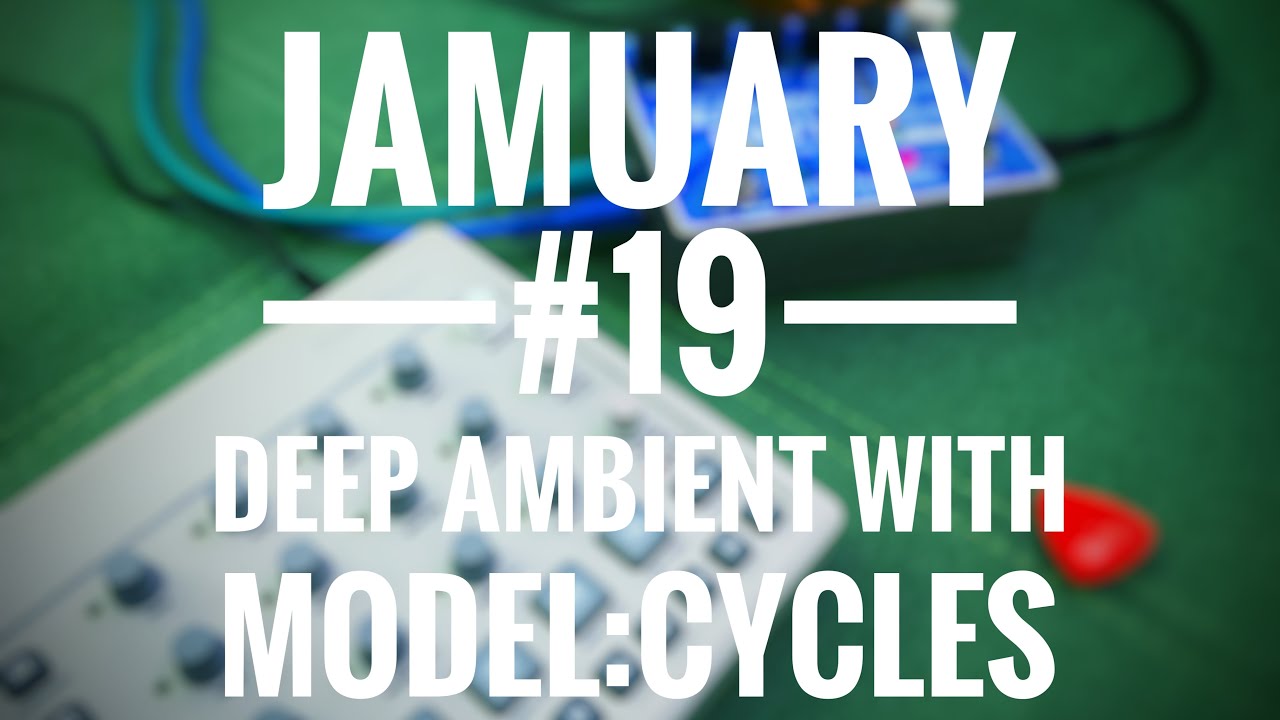 I Make a Super Deep Ambient Track with the Elektron Model:Cycles and a Guitar 🌀 &mdash; JAMuary 2021 #19