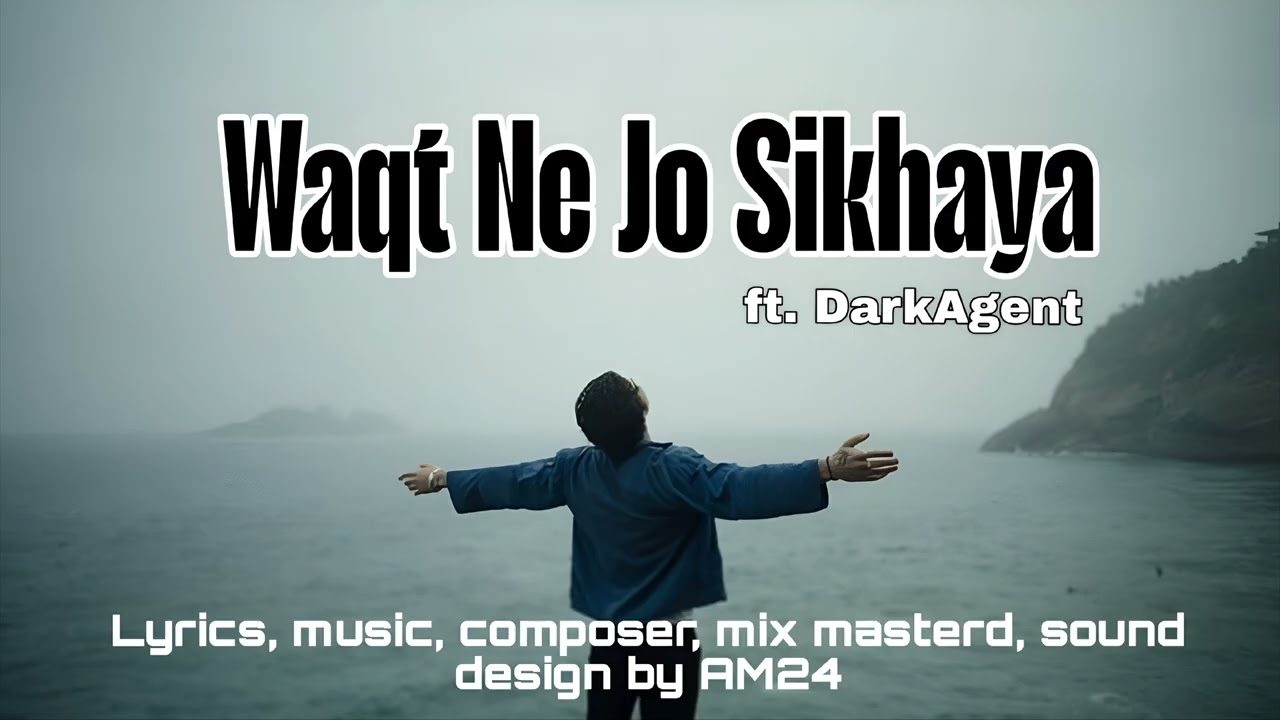 Waqt Ne Jo Sikhaya -ft. Dark AGENT official auido prod by AM24 