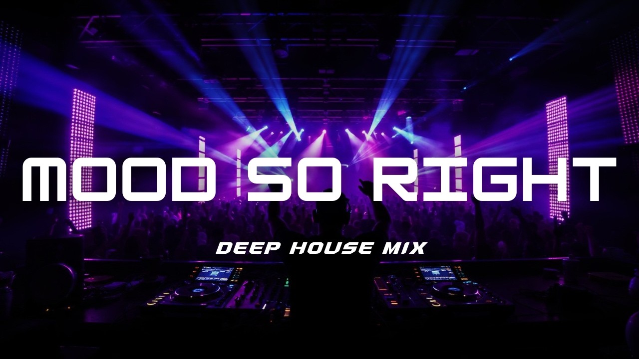 Mood So Right – Deep House Club Mix | DJ Madwisk