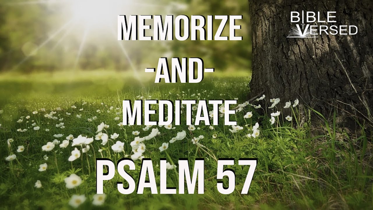 Psalm 57, Prayer for Safety from Enemies. Memorize and Meditate (with words and music)