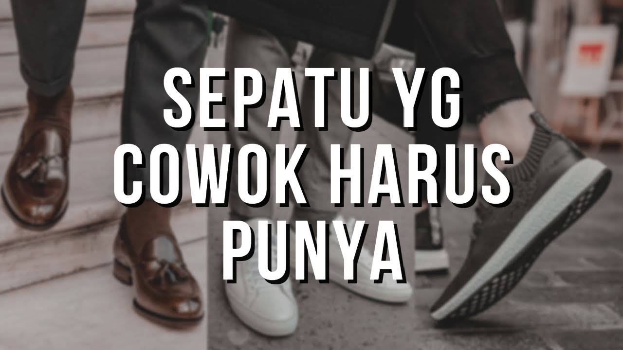 COWOK HARUS PUNYA SEPATU2 INI !!