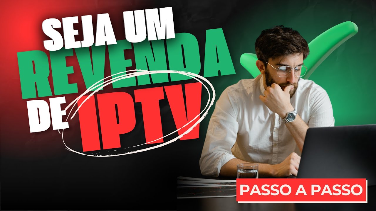 COMO SE TORNAR UM REVENDEDOR ​I​Р​Т​V EM 2025 (PASSO A PASSO COMPLETO)