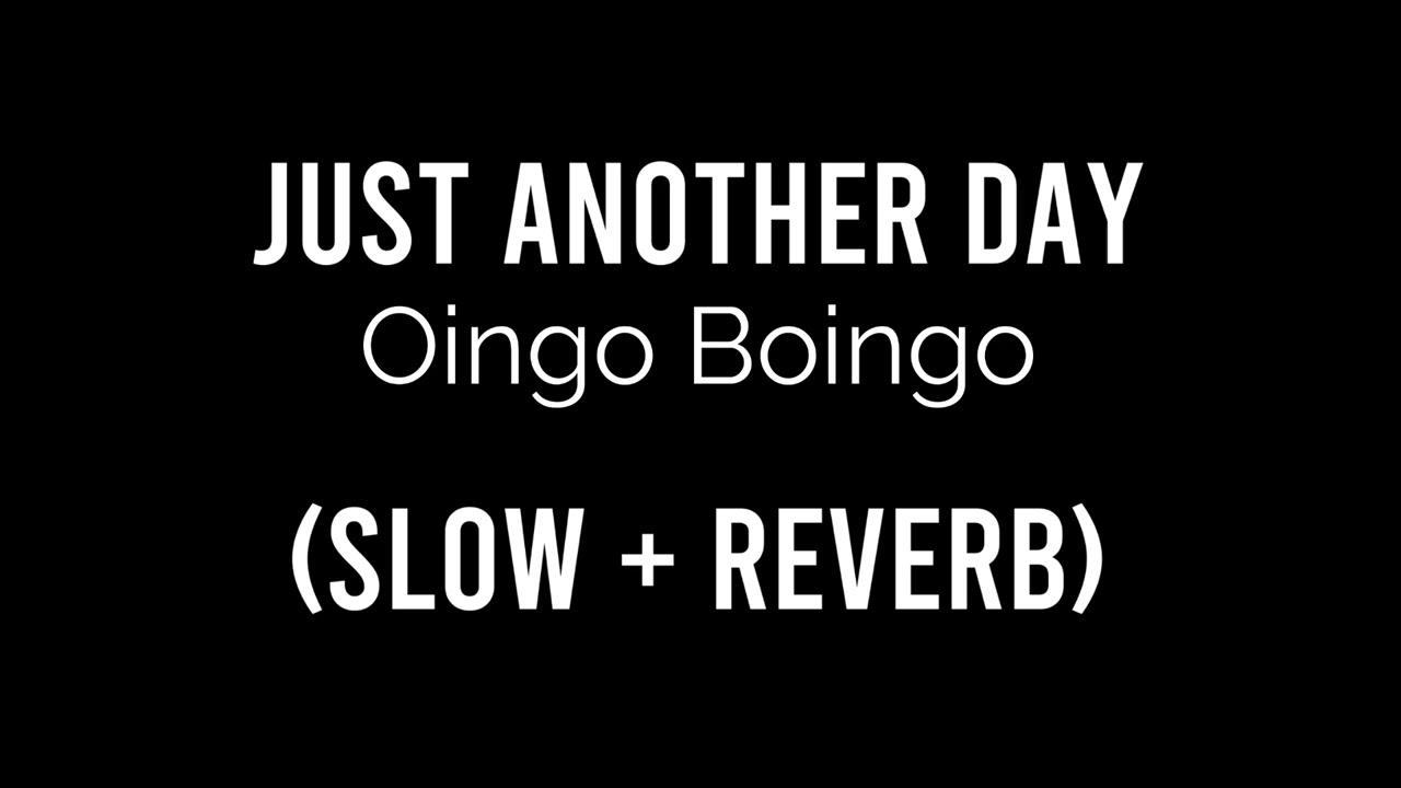 Just Another Day - Oingo Boingo (Slow + Reverb)