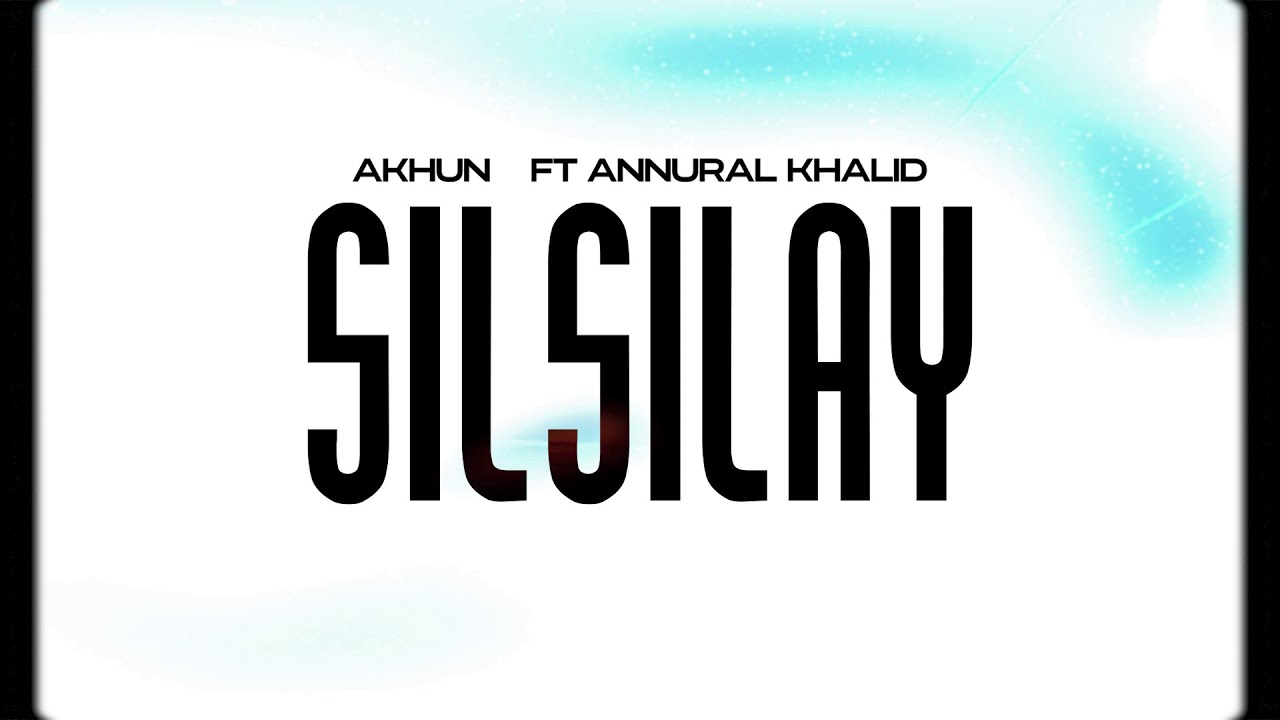 akhun - Silsilay feat. Annural Khalid (Visualizer)