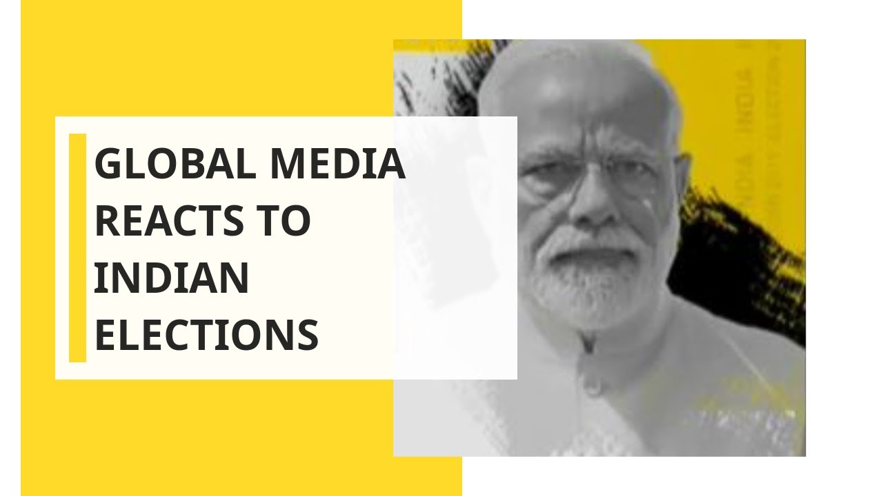 India Votes: Global media reacts to Indian elections