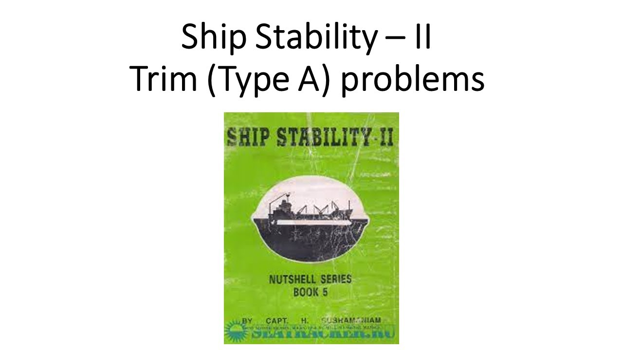 Ship Stability II - Trim (Type A) problems (Capt Subramaniam)