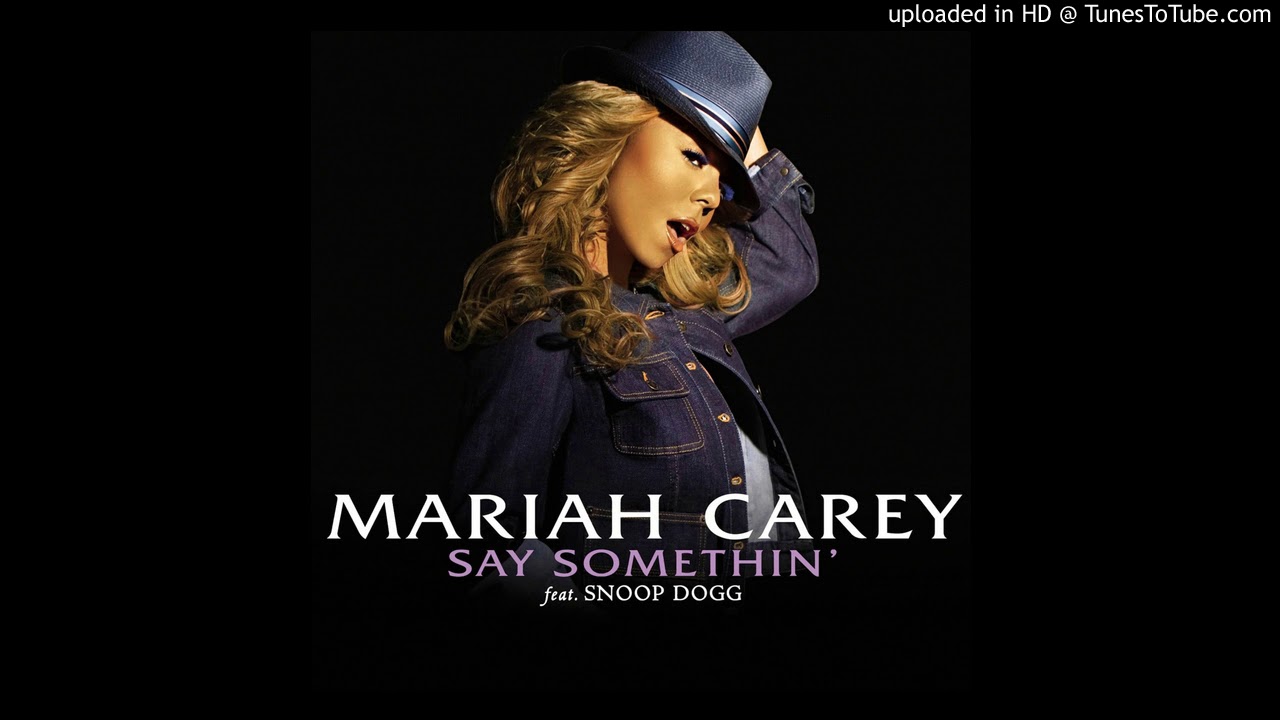 Mariah Carey - Say Somethin' (feat. Snoop Dogg)