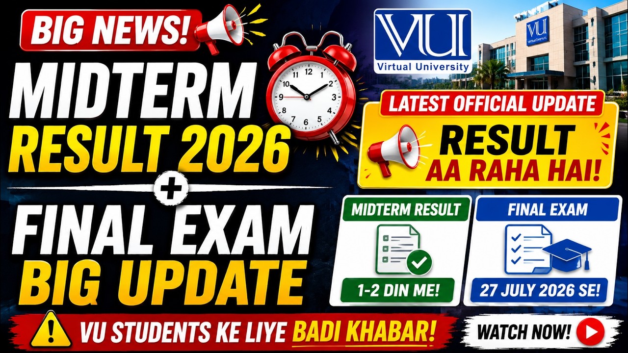 🚨 VU Students Ke Liye Badi Khabar | Midterm Result 2026 + Final Exam Update