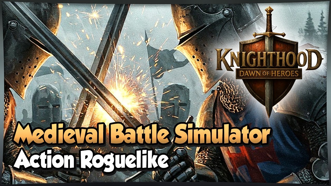 Knighthood Dawn of Heroes - Action Roguelike Medieval Battle Simulator