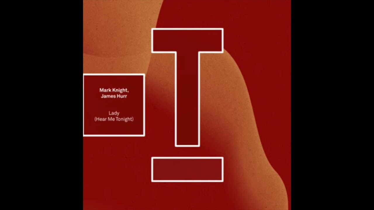 Mark Knight, James Hurr  -  Lady (Hear Me Tonight Extended Mix)