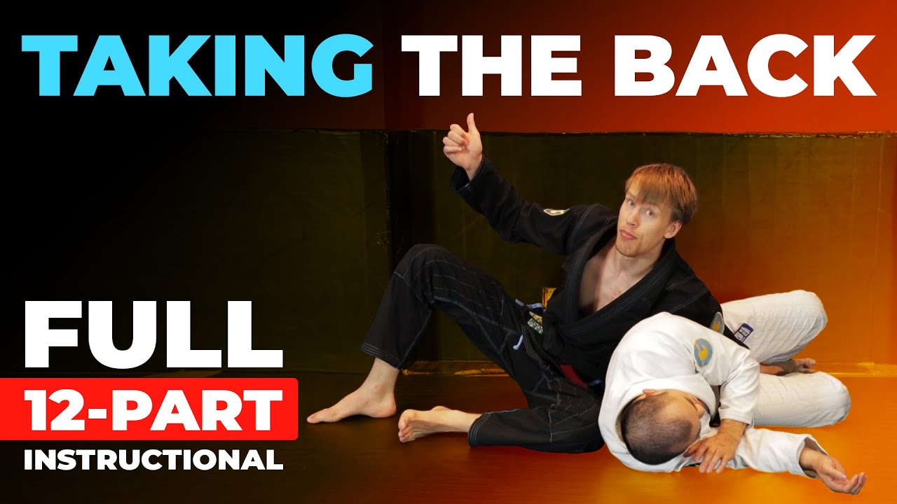 Taking The Back: Learn The Most Effective Back Takes for Jiu Jitsu (Full BJJ Instructional)