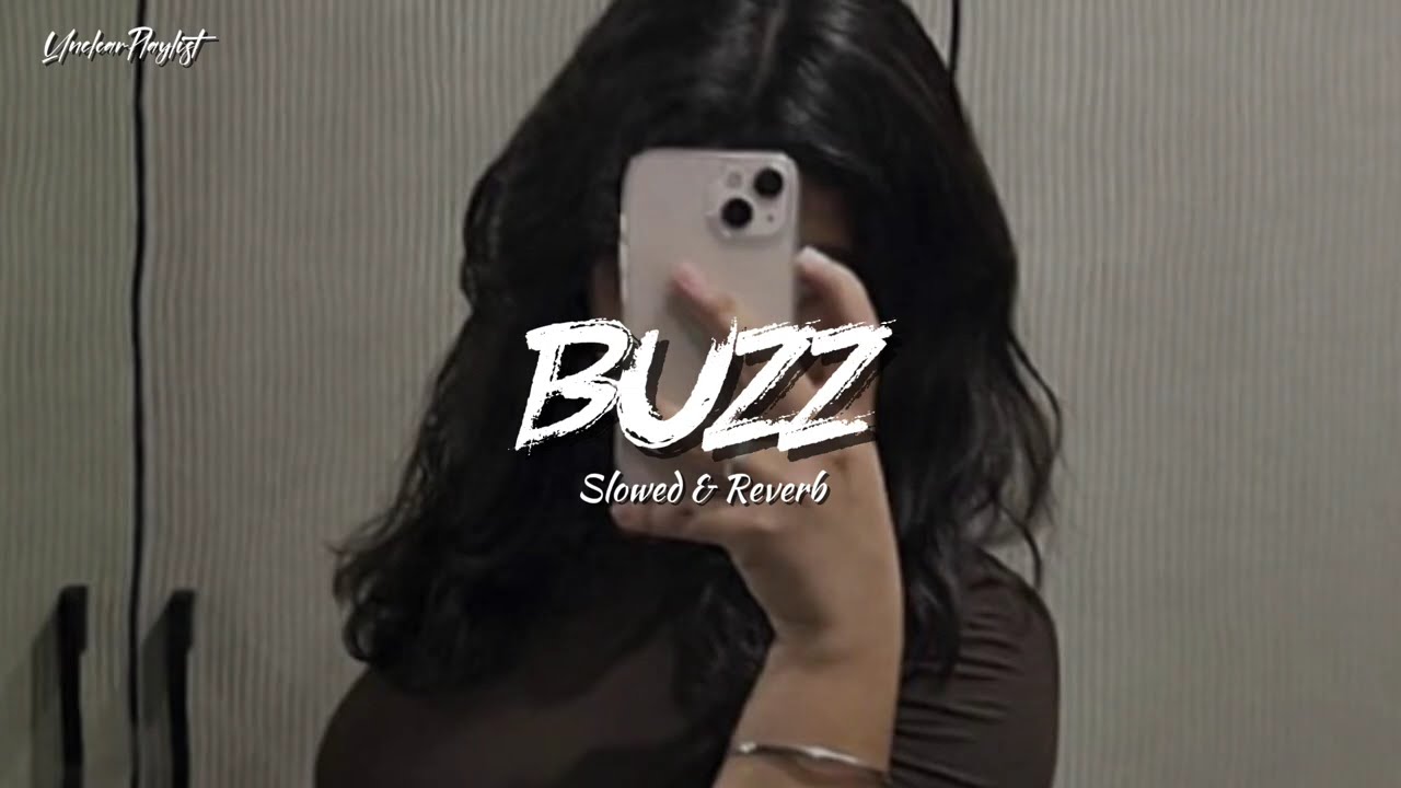 BUZZ ( Slowed Reverb )