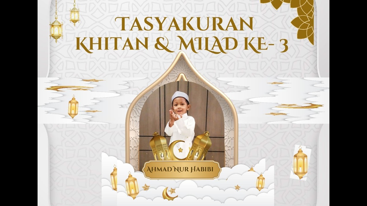 TASYAKURAN KHITAN & MILAD KE-3 AHMAD NUR HABIBI
