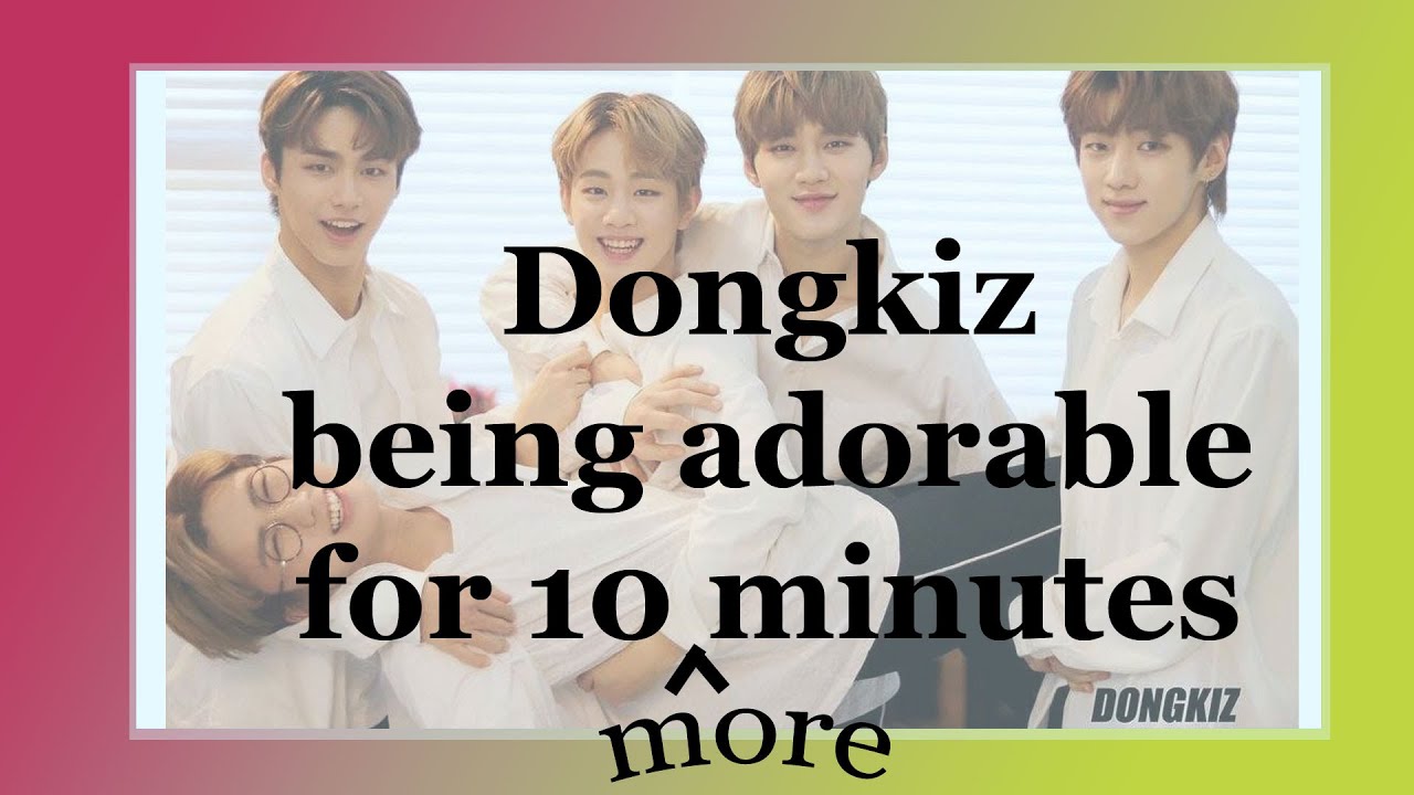 Dongkiz being adorable for 10 (more!) minutes