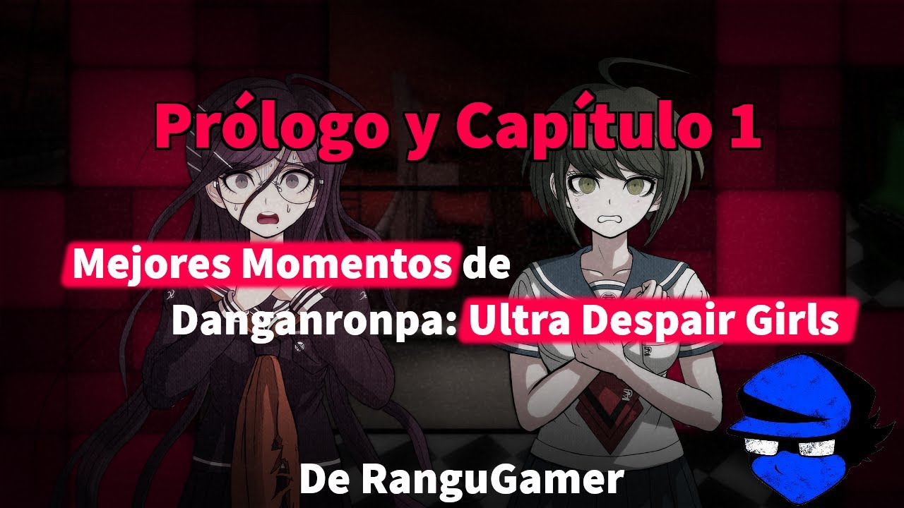 RanguGamer - Mejores Momentos de Danganronpa Ultra Despair Girls #1