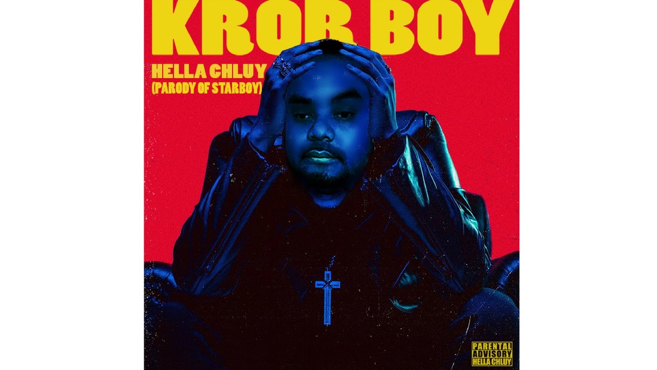 Hella Chluy - Kror Boy (Starboy Parody) ក្រboy MV