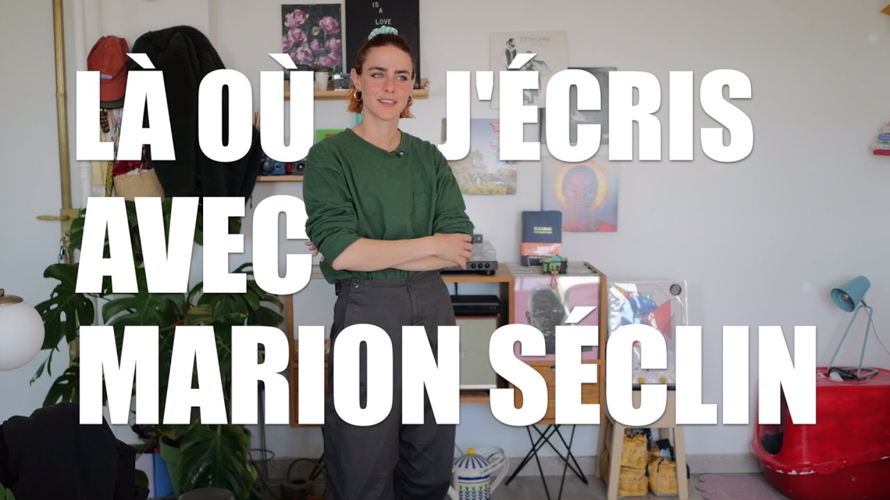 Là où j'écris avec Marion Séclin