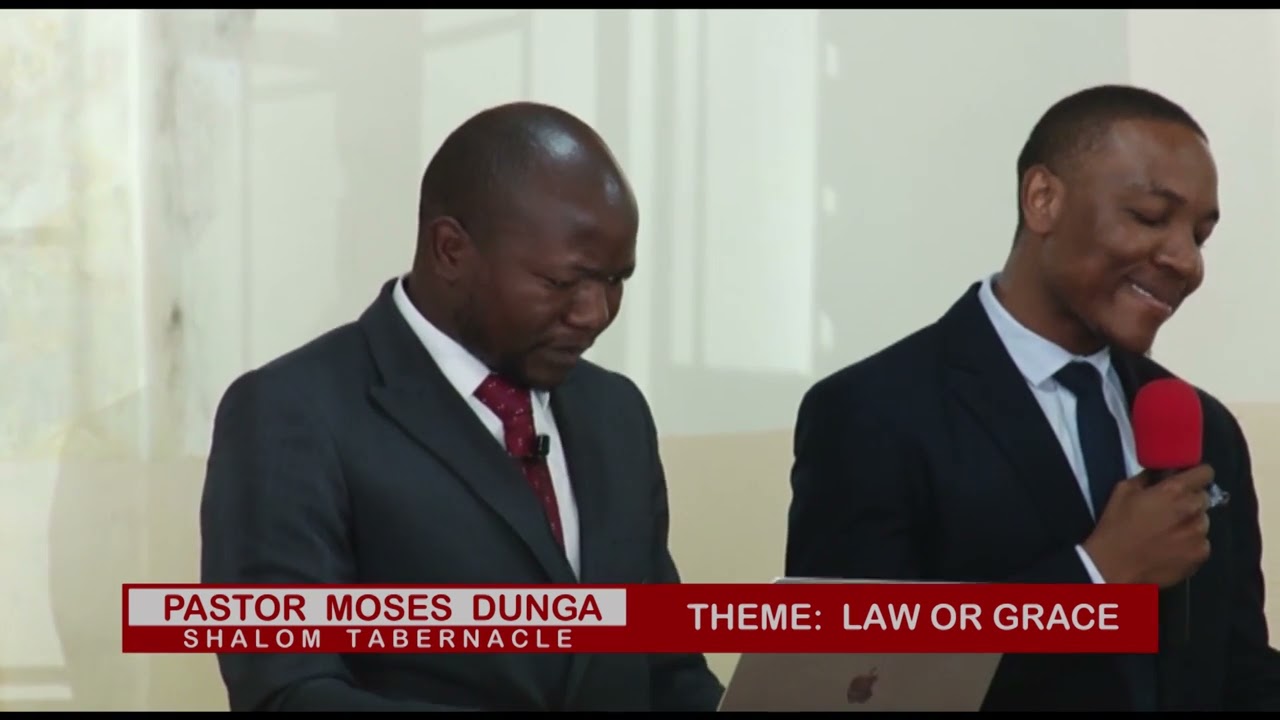 LAW OR GRACE ( PASTOR MOSES DUNGA)