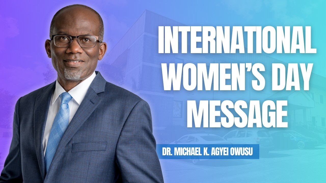 International Women's Day Message | Dr. Michael K. Agyei Owusu